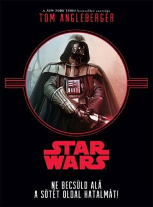 Star Wars – Ne becsüld alá a sötét oldal hatalmát!